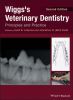 Wiggs`s Veterinary Dentistry: Principles and Practice, 2nd Edition